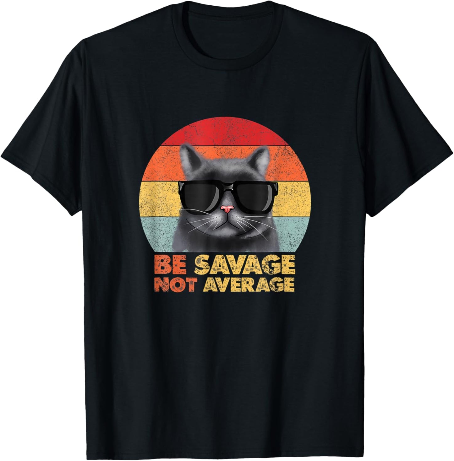 Funny Cat Be Savage Not Average Motivational T-Shirt