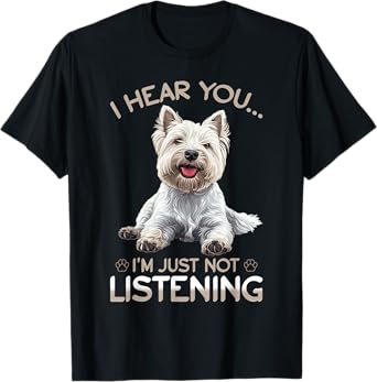 West Highland White Terrier Westie Dog Breed I hear you… I´m T-Shirt