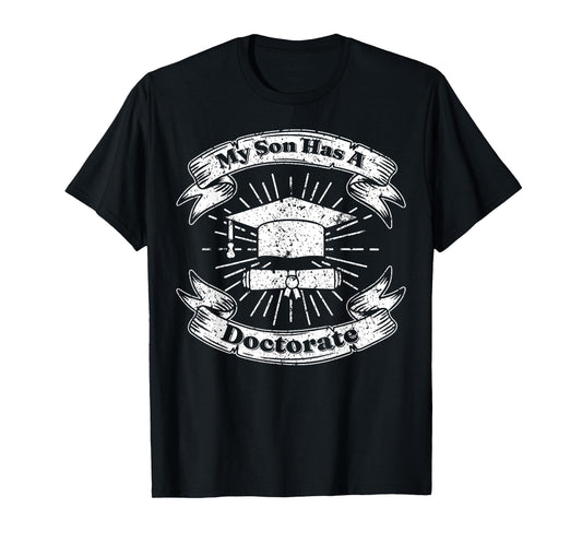 My Son Has A Doctorate T-Shirt