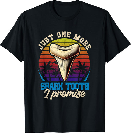 Just One-More Shark Tooths I Promise Retro Fossil Hunting T-Shirt