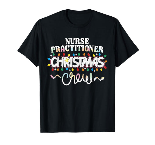 Nurse Practitioner Christmas Crew Cute NP Xmas Lights T-Shirt
