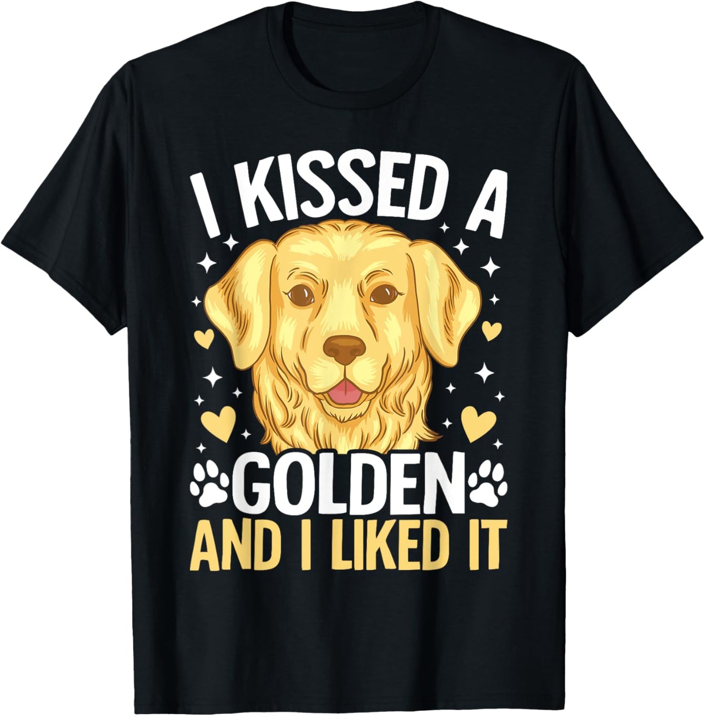 I Kissed A Golden Retriever And I Liked It T-Shirt