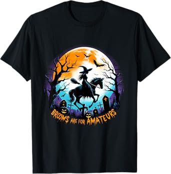 Spooky Halloween Witch Horse Riding Brooms Are For Amateurs T-Shirt