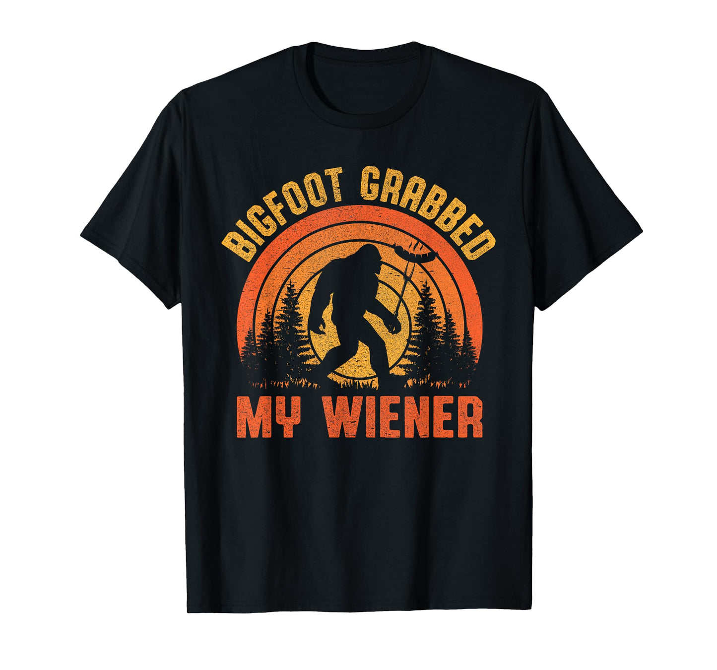 Bigfoot Grabbed My Wiener Design T-Shirt