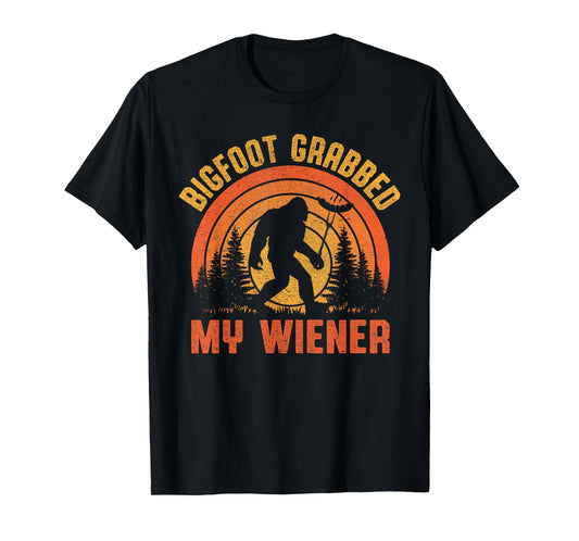 Bigfoot Grabbed My Wiener Design T-Shirt