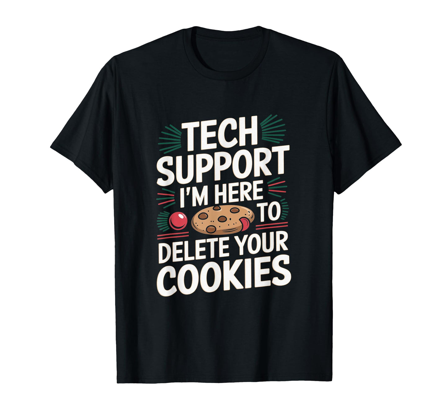Tech Support I'm Here To Delete Your Cookies Christmas Xmas T-Shirt