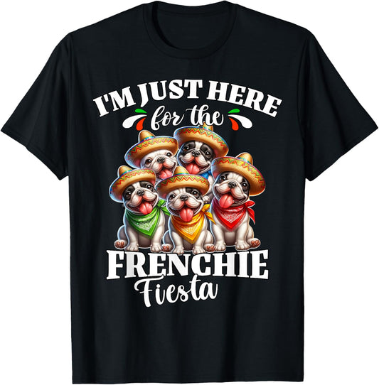 French Bulldog Just Here For Frenchie Fiesta Cinco De Mayo T-Shirt