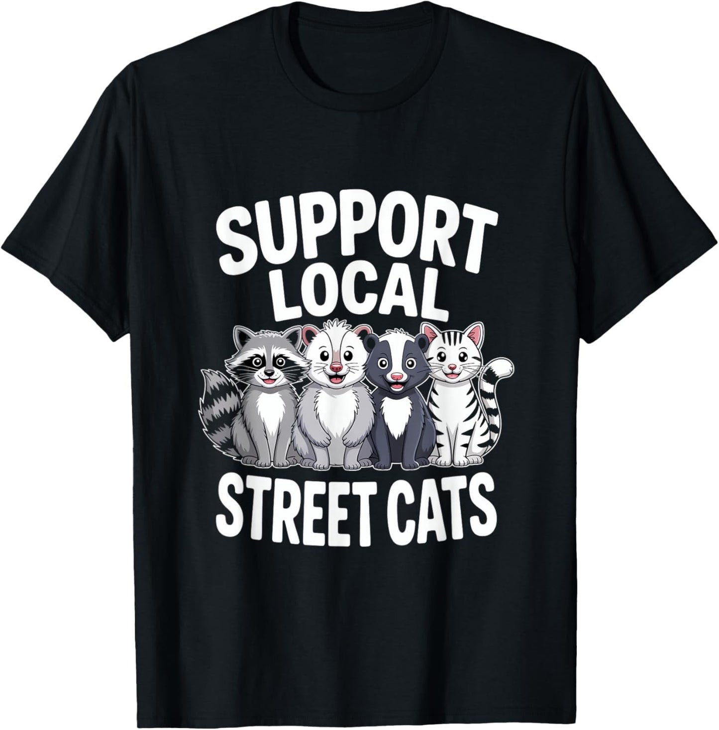 Support Local Street Cats Opossum Raccoon T-Shirt