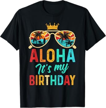 Aloha It's My Birthday Tropical Luau Costume Party Hawaii T-Shirt