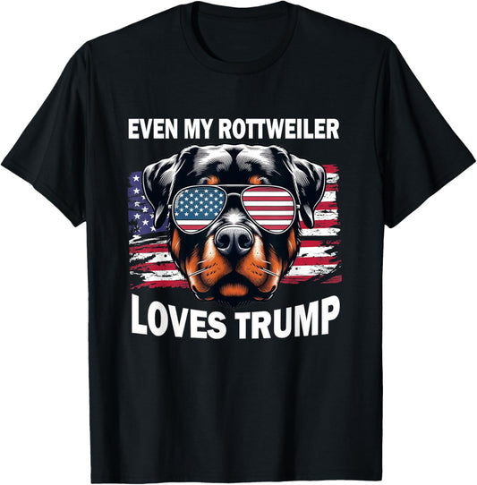 Even My Rottweiler Loves Trump, Trump Supporter Dog Lover T-Shirt