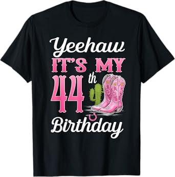 Yeehaw It's My 44th Birthday Cowgirl Western Girl 44 Years T-Shirt