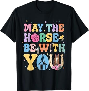 Funny May The Horse Shirt Be With You Horse Lover T-Shirt