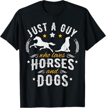 Horse Lover Tshirt Just A Guy Who Loves Horses & Dogs Tee