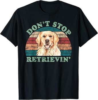 Don't Stop Retrieving-Golden Retriever Vintage T-Shirt