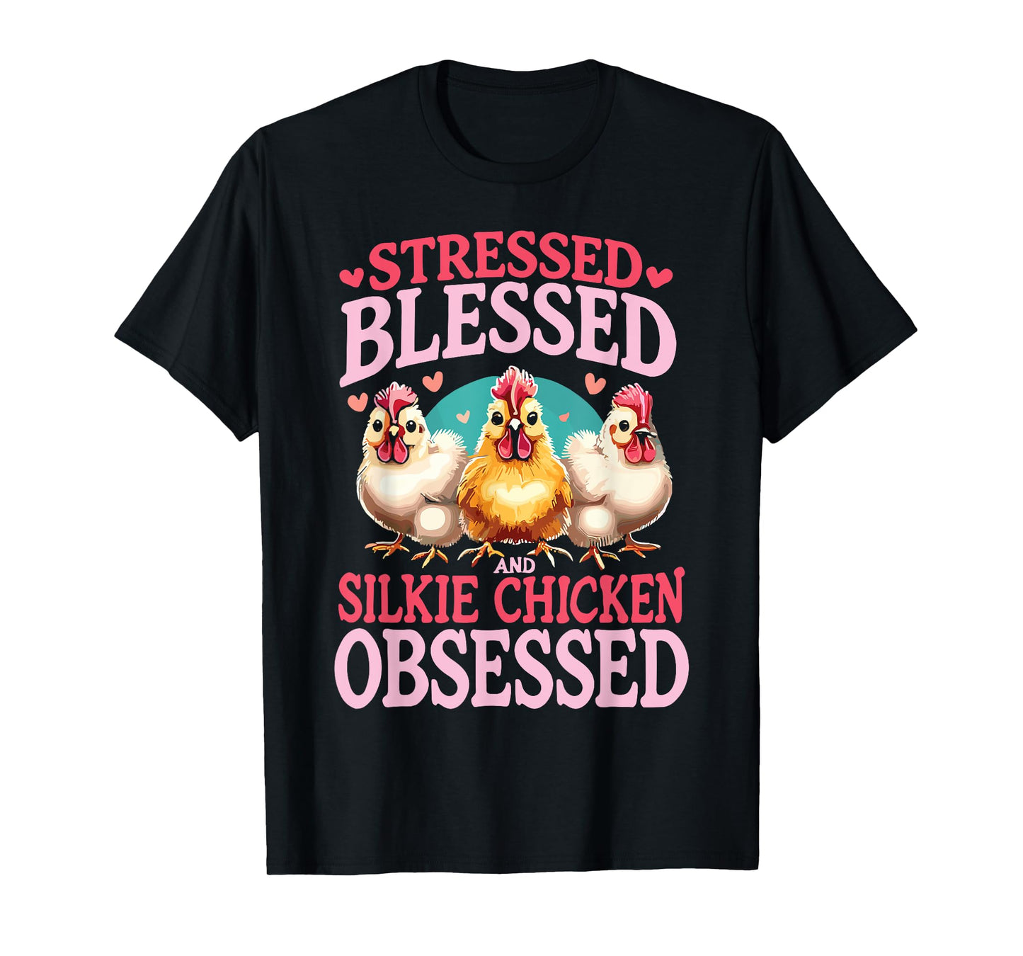 Stressed Blessed And Silkie Chicken Obsessed T-Shirt