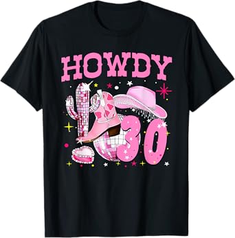 Howdy 30 Years Old Cowgirl 30th Birthday Western Girl T-Shirt