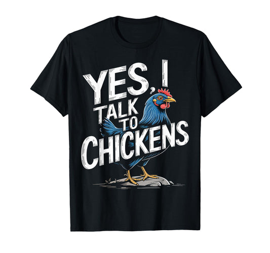 Yes I Talk To Chickens Funny Chicken Lover Design T-Shirt