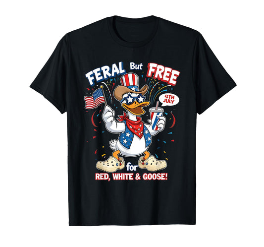 Feral But Free Goose Red White Blue Funny USA Gift T-Shirt
