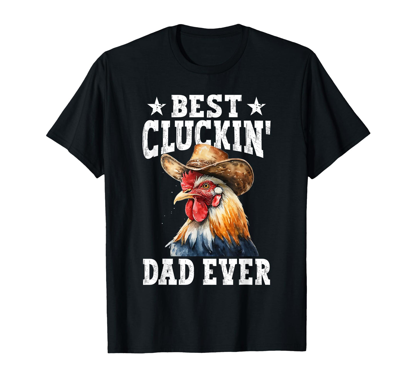 Best Cluckin' Dad Ever Rooster Farmer Chicken Father's Day T-Shirt