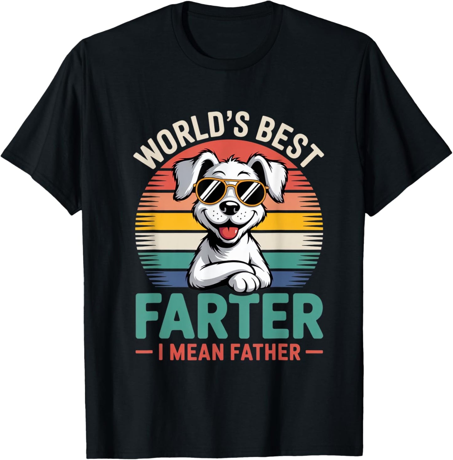 World's Best Farter I Mean Father Fathers Day Funny Dad Dog T-Shirt