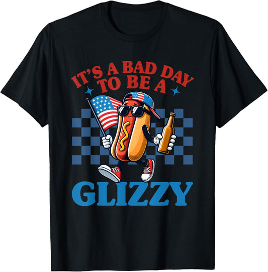 It's A Bad Day To Be A Glizzy, Want A Hot Dog Real Bad T-Shirt