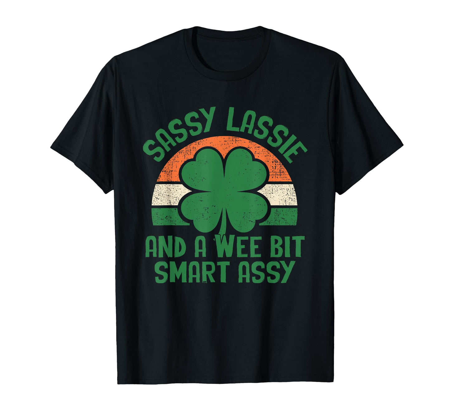 Sassy Lassie and A Wee Bit Smart Assy St Patricks Day Humor T-Shirt - T-Shirt | Black