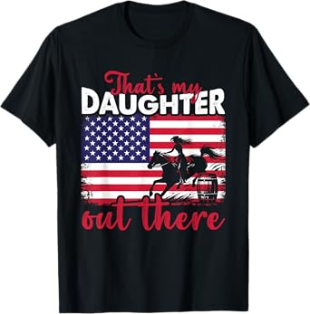 That's My Daughter Out There American Flag Barrel Racing T-Shirt