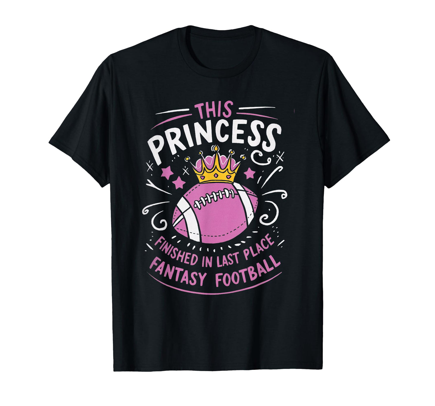 This Princess Finished In Last Place for Fantasy Football T-Shirt