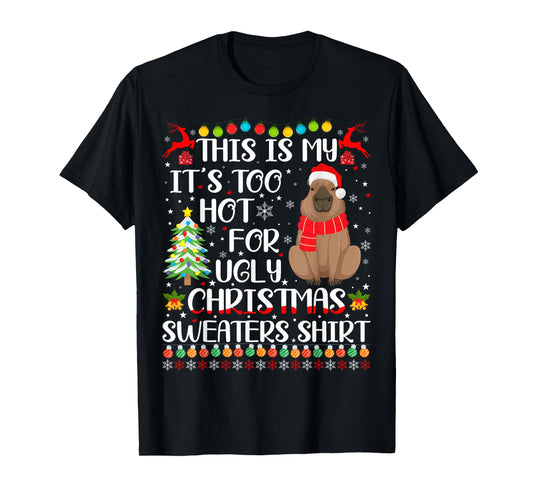 It's Too Hot For Ugly Christmas Sweaters Capybara Lover T-Shirt