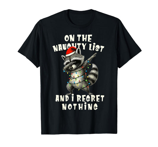 On The Naughty List and I Regret Nothing Dabbing Raccoon T-Shirt