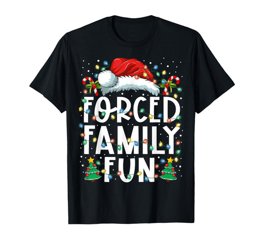 Forced Family Fun Sarcastic Christmas Funny Men Women Kids T-Shirt