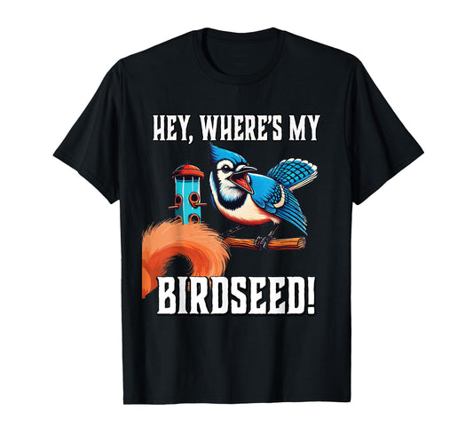 Bluejay Blue Jay Bird Birdseed Squirrel Funny Gardener T-Shirt