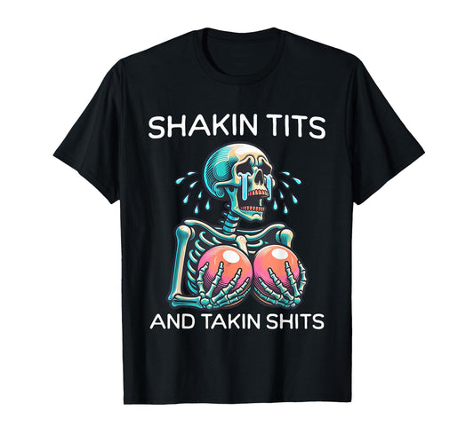 Shakin Tits And Takin Shits Funny Meme Silly Y2k Women T-Shirt