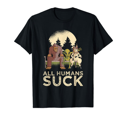 Bigfoot Alien Unicorn All Humans Suck Cryptid Pun Antisocial T-Shirt