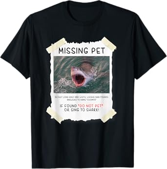 Missing Pet Cool Unique Funny Great White Shark T-Shirt
