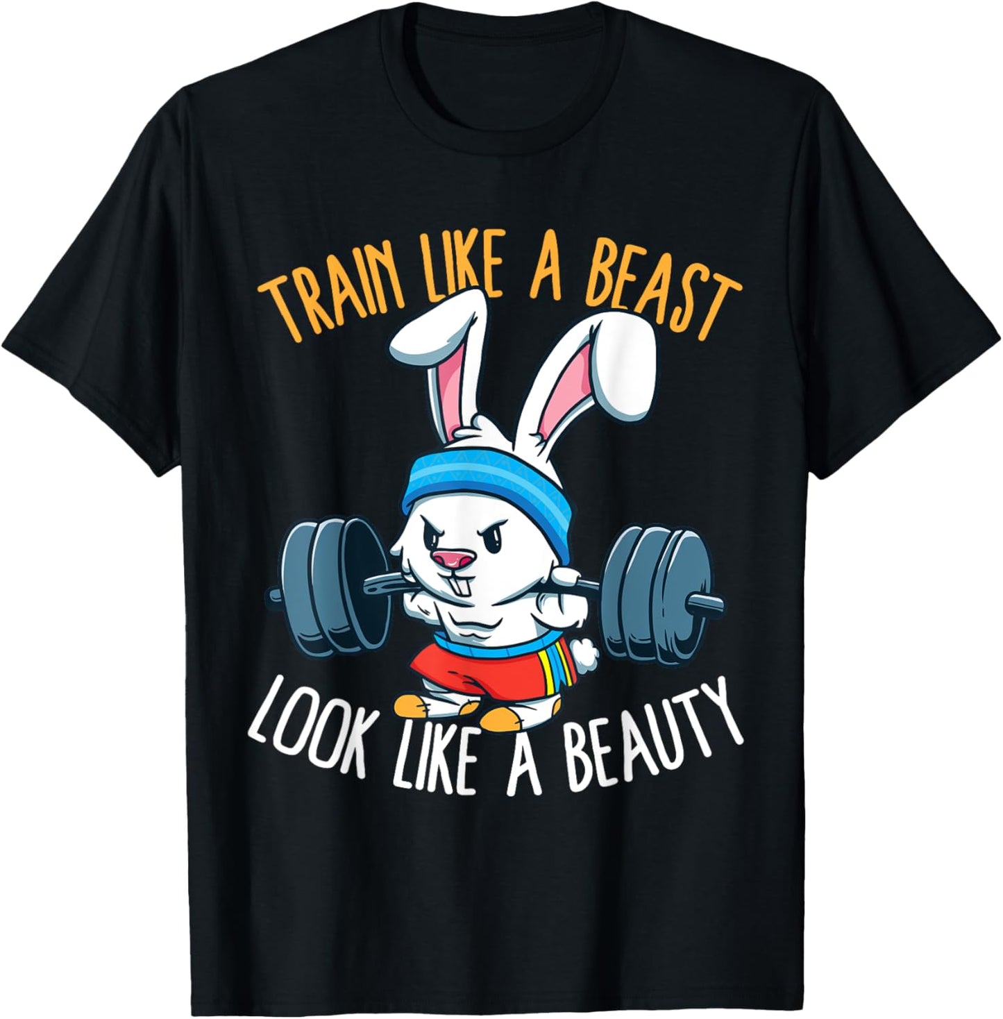 Train Like A Beast Look Like A Beauty Fitness Workout T-Shirt