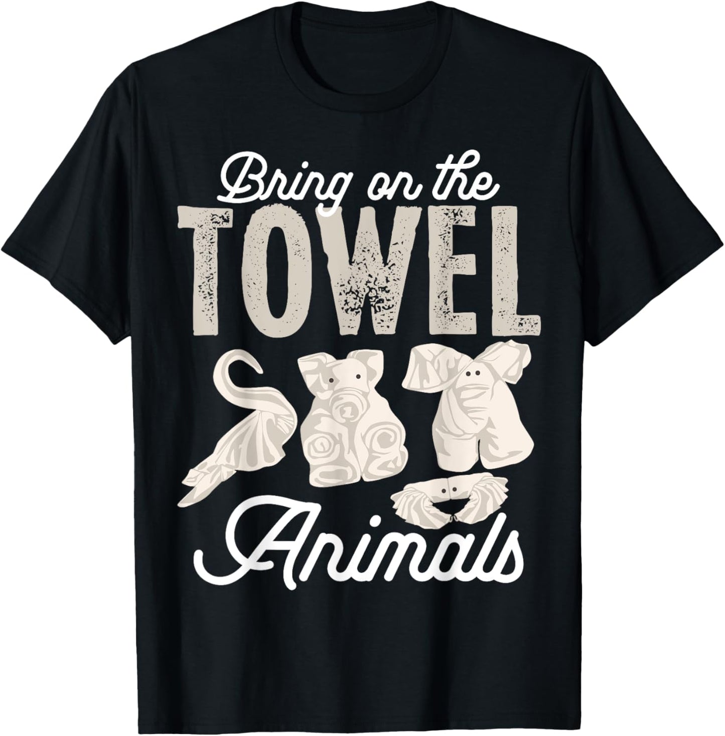 I'm Just Here For The Towel Animals Quotes for Cruise Lovers T-Shirt