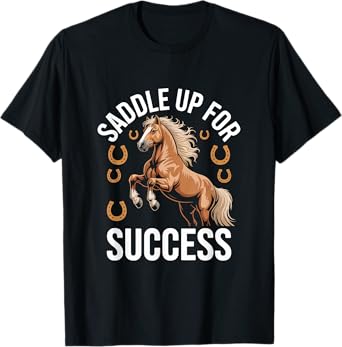 Saddle Up For Success Inspirational Horse T-Shirt