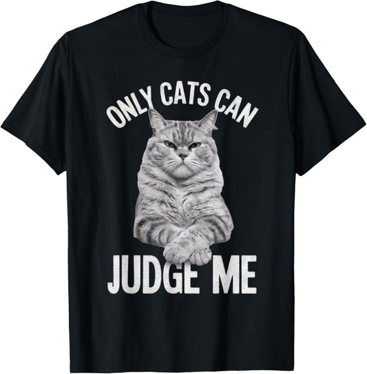 Whiskers & Paws Apparel for Cat Enthusiasts Only Cats Can Judge Me Funny Cat Lovers Design Funny Kitty T-Shirt, Small, Black