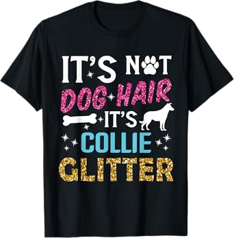 It's Not Dog Hair Its Collie Glitter Smooth Collie Dog Quote T-Shirt