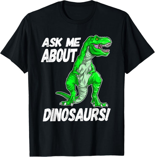 Ask Me About Dinosaurs Kids Dino Expert T Rex T-Shirt