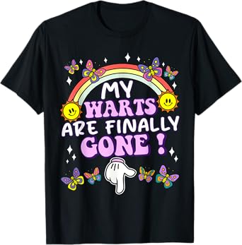 My Warts Are Finally Gone Funny Embarrassing Adult Humor T-Shirt