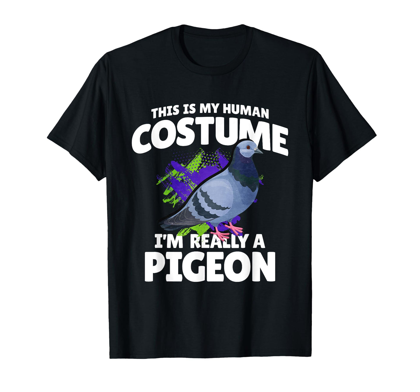 This Is My Human Costume Im Really A Pigeon T-Shirt