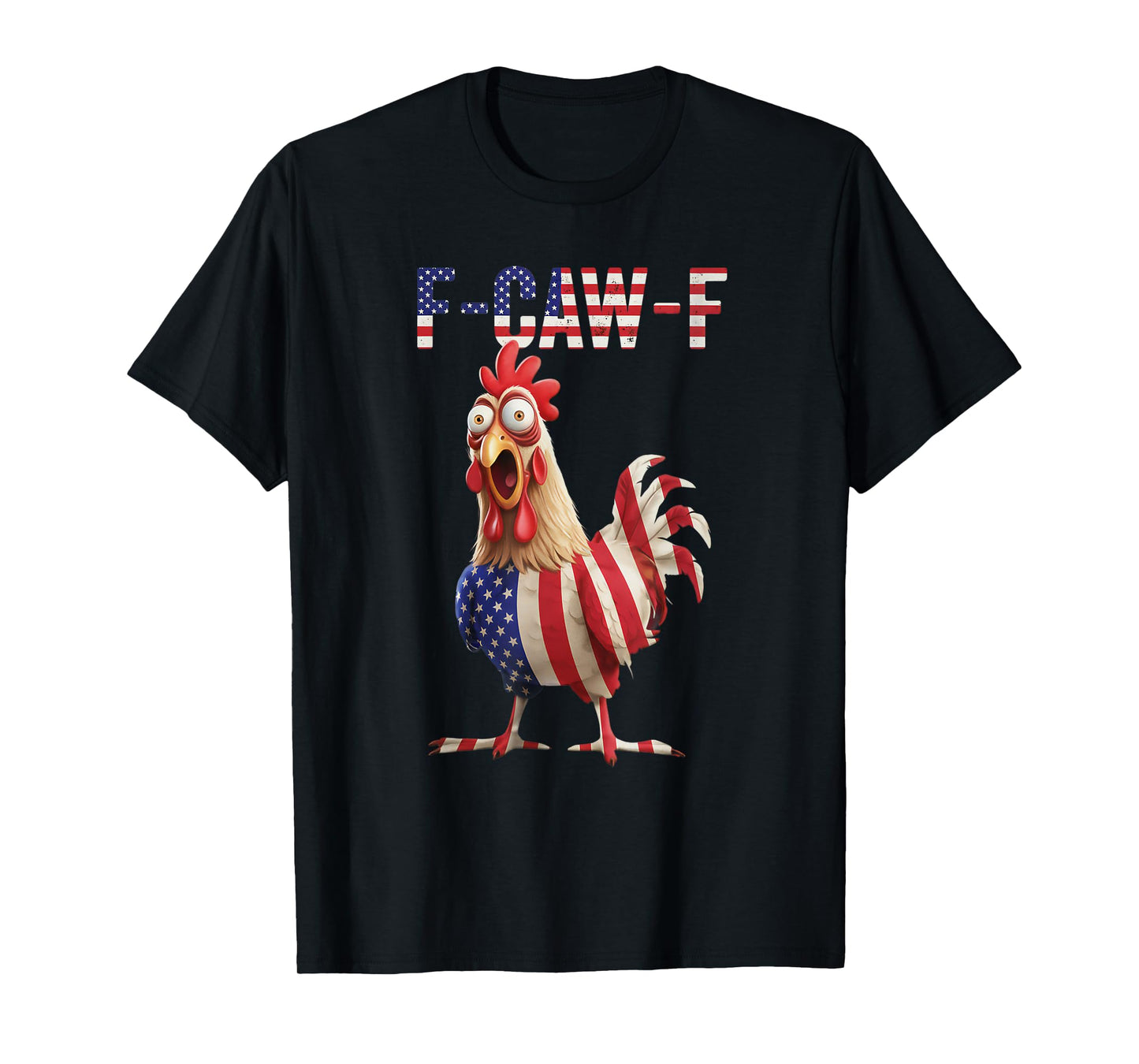F-Caw-F Funny Chicken Humor USA Flag Quote Rooster Meme T-Shirt