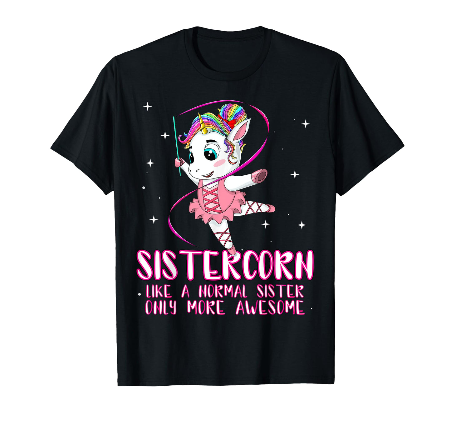 Sistercorn Like A Normal Sister Only More Awesome Unicorn T-Shirt