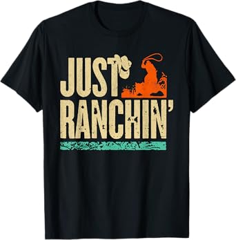 Just Ranchin' Farmer Cowboy Horse Cow Rodeo Lovers T-Shirt