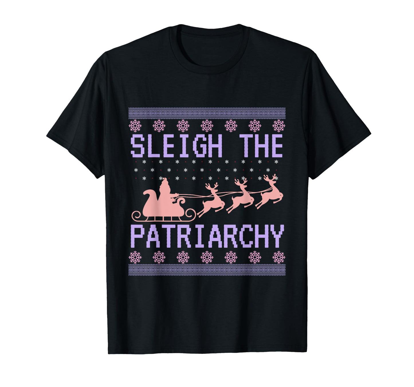 Sleigh The Patriarchy Feminist Ugly Christmas Sweater Funny T-Shirt