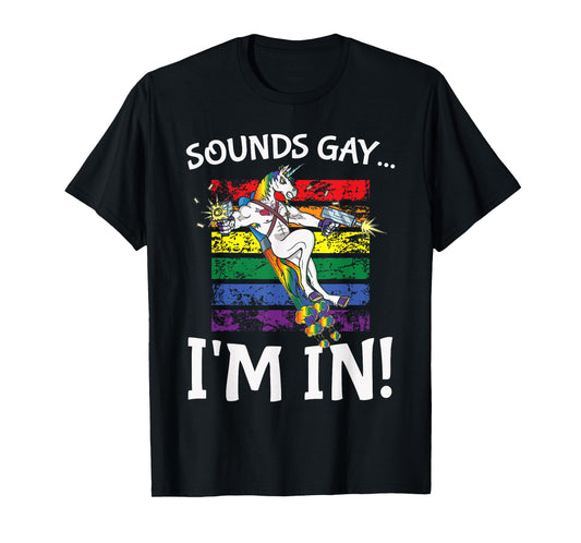 Sounds Gay I'm in Funny Rainbow Proudly Support Unicorn Gift T-Shirt