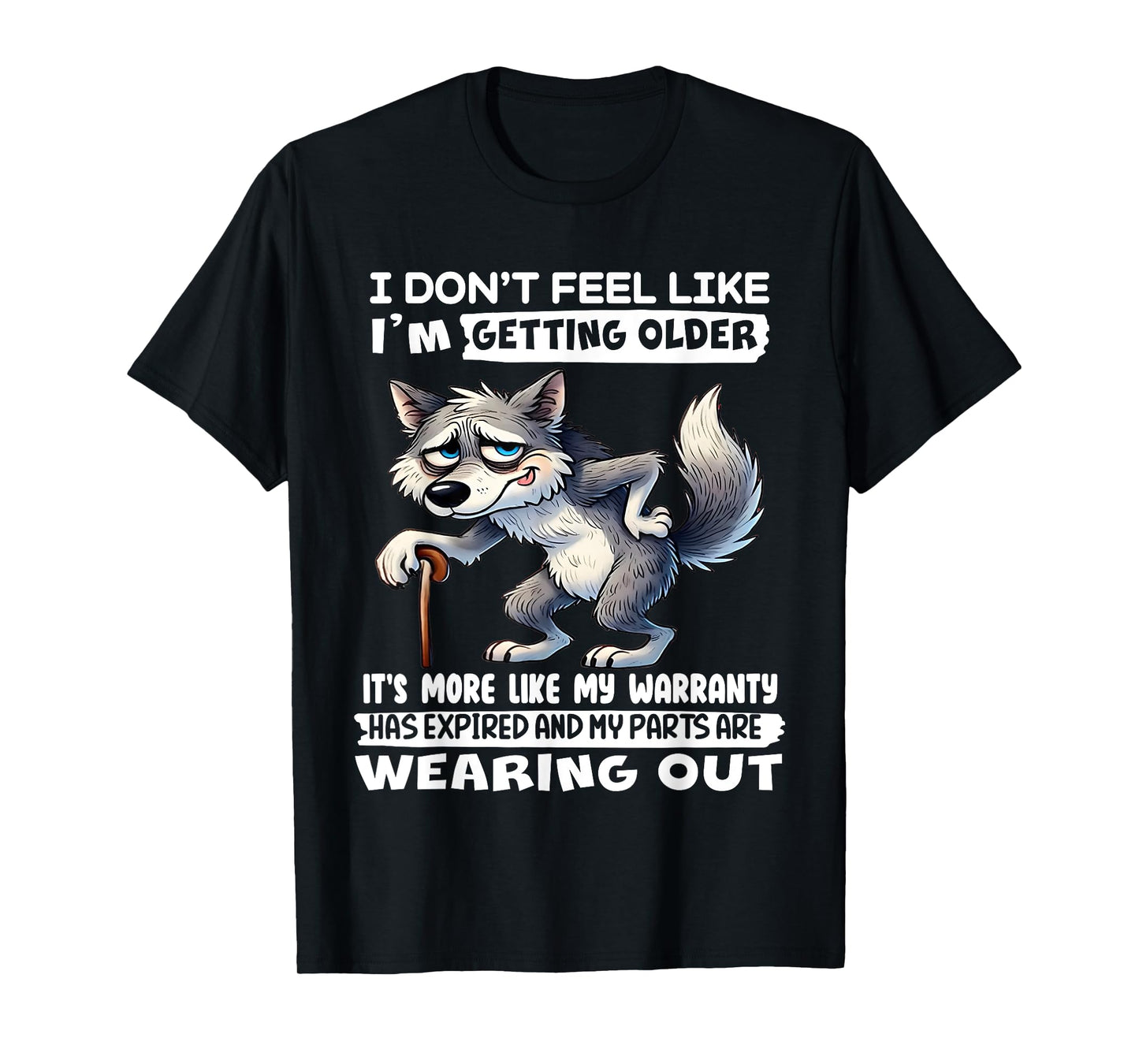 I Don't Feel Like I'm Getting Older It's More Like Warranty T-Shirt