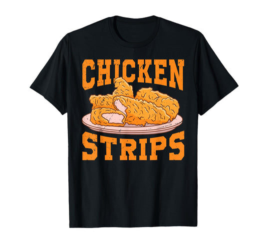 Chicken Strips - Funny Restaurant Owner - Fast Food Eater T-Shirt